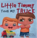 Little Timmy Took My Truck - Book
