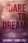 Dare To Dream : Overcoming life's obstacles and having the faith to believe the impossible is possible - Book