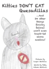 Kitties Don't Eat Quesadillas : An A-to-Z Picture Book for Picky Eaters - Book