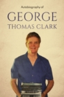 Autobiography of George Thomas Clark - Book