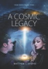 A Cosmic Legacy : From Earth to the Stars - Book