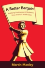 A Better Bargain : Mobilizing Employers and Workers to Grow America's Middle Class - Book