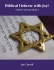 Biblical Hebrew with Joy! : Hebrew with Joy! Book 2 - Book