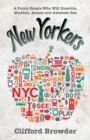 New Yorkers : A Feisty People Who Will Unsettle, Madden, Amuse and Astonish You - Book