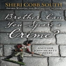 Brother, Can You Spare a Crime? : John Pickett Mysteries Book 10 - eAudiobook