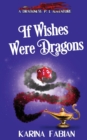 If Wishes Were Dragons : A DragonEye, PI Story - Book