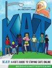 KAT - A Kid's Guide to Staying Safe Online : A Kid's Guide to Staying Safe Online - Book