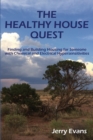 The Healthy House Quest : Finding and Building Housing for Someone with Chemical and Electrical Hypersensitivities - Book