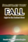 Sometimes They Fall : Light in the Darkest Hour Book 1 - Book