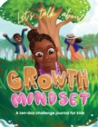 Let's Talk About Growth Mindset : A Challenge Journal for Kids - Book