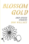 Blossom Gold : And Other Stories - Book