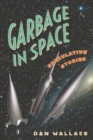 Garbage in Space : Speculative Stories - Book