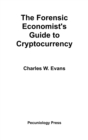 The Forensic Economist's Guide to Cryptocurrency - Book