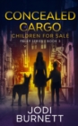 Concealed Cargo : Children for Sale - Book