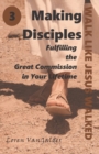 Making Disciples : Fulfilling the Great Commission in Your Lifetime - Book