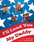 I'll Lend You My Daddy : A Deployment Book for Kids Ages 4-8 - Book