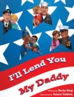 I'll Lend You My Daddy : A Deployment Book for Kids Ages 4-8 - Book
