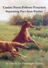 Canine Form Follows Function : Separating Fact from Fiction - Book