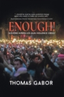 Enough! : Solving America's Gun Violence Crisis - Book