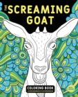 The Screaming Goat Coloring Book : The Screaming Goat Coloring Book: A Funny, Stress Relieving Adult Coloring Gag Gift for Goat Lovers with a Weird Sense of Humor Who Like to Color Goat Figures, Swirl - Book