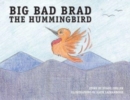 Big Bad Brad the Hummingbird - Book