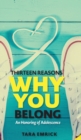 Thirteen Reasons Why You Belong : An Honoring of Adolescence - Book