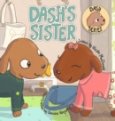 Dash's Sister : A Dog's Tale About Overcoming Your Fears and Trying New Things - Book