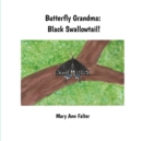 Butterfly Grandma : Black Swallowtail! - Book