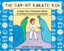 The Can-Do Karate Kid : A Dojo Kun Character Book on Defeating Laziness and Procrastination - Book