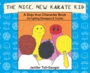The Nice, New Karate Kid : A Dojo Kun Character Book On Fighting Disrespect & Trouble - Book