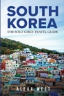 South Korea : The Solo Girl's Travel Guide - Book