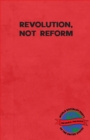 Revolution, Not Reform - Book
