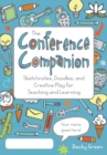 The Conference Companion : Sketchnotes, Doodles, and Creative Play for Teaching and Learning - Book