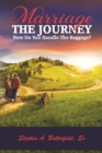 MARRIAGE The Journey : How Do You Handle The Baggage? - Book