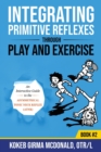Integrating Primitive Reflexes Through Play and Exercise #2 - Book