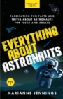 Everything About Astronauts - Vol. 1 : Fascinating Fun Facts and Trivia about Astronauts for Teens and Adults - Book