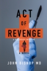 Act of Revenge : A Medical Thriller - Book
