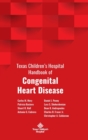 Texas Children's Hospital Handbook of Congenital Heart Disease - Book