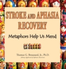 Stroke and Aphasia Recovery : Metaphors Help Us Mend - Book