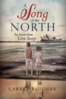 A Song of the North : An Australian Love Story - Book