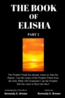 The Book of Elisha : PART 2: I am the return of the Prophet Elisha from the Old Testament! I am the Prophet that has come in these last days! - Book
