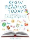 Begin Reading Today : A Fun and Simple Approach to Reading 50 Sight Words - Book