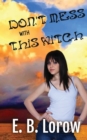 Don't Mess With This Witch : Teen witches in magical juvie, because they really messed up! - Book