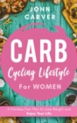 Carb Cycling Lifestyle for Women : A Painless Diet Plan to Lose Weight and Enjoy Your Life - Book