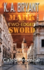 Mark Of The Two-Edged Sword : Caleb Promise Series - Book