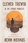 Clever Trevor and the Zombie Princess : Book One of the Otherworld Series - Book