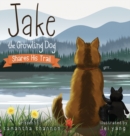 Jake the Growling Dog Shares His Trail : A Children's Picture Book about Sharing, Disability Awareness, Kindness, and Overcoming Fears - Book