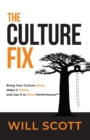 The Culture Fix : Bring Your Culture Alive, Make It Thrive, and Use It to Drive Performance - Book