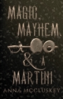 Magic, Mayhem, & A Martini : A Quirky Paranormal Comedy - Book