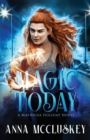 Magic Today : A Fast-Paced Action-Packed Urban Fantasy Novel - Book